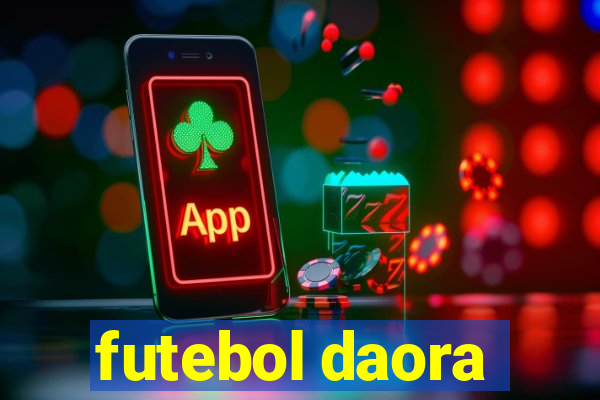 futebol daora